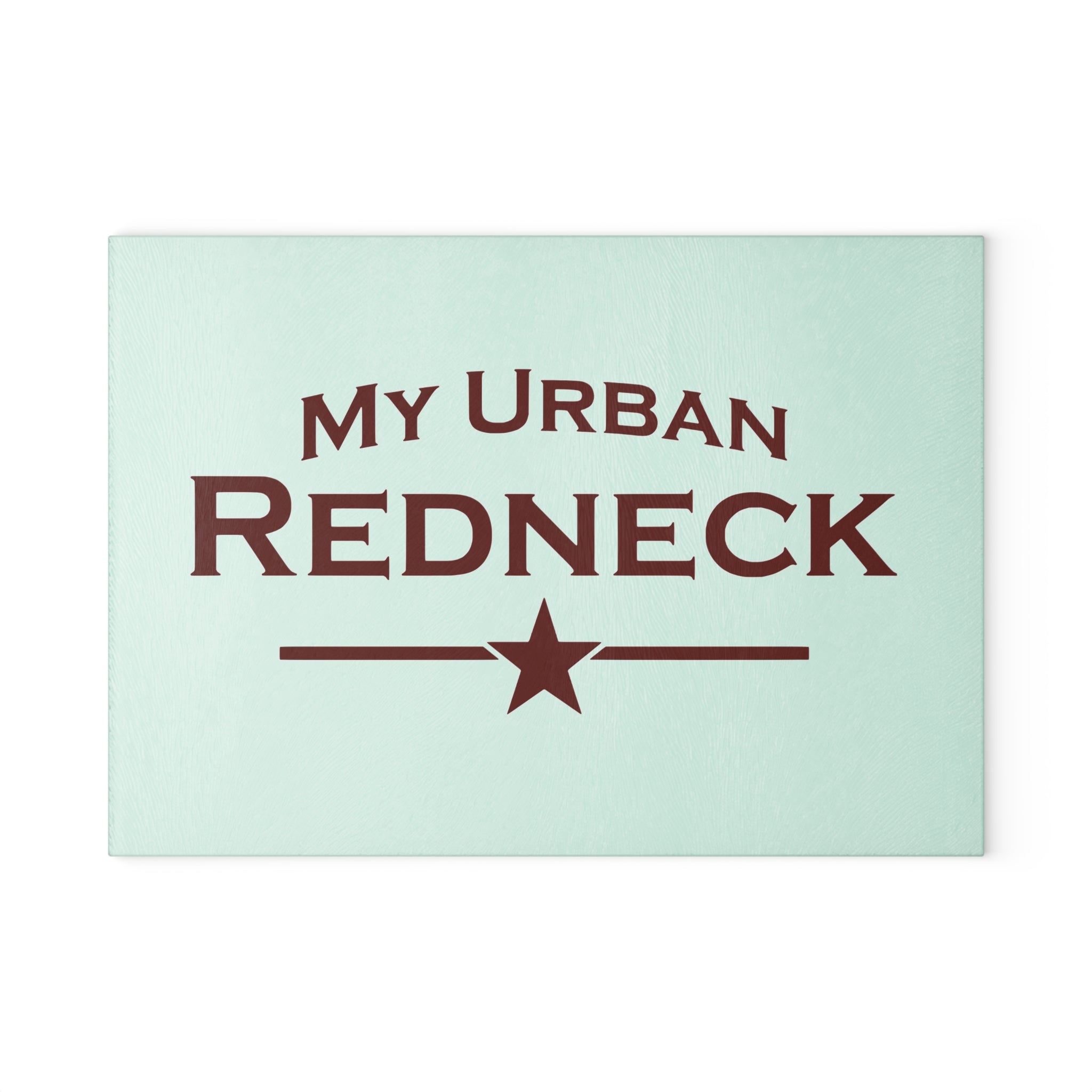 My Urban Redneck Glass Cutting Board – Retro Star Kitchen Prep Board